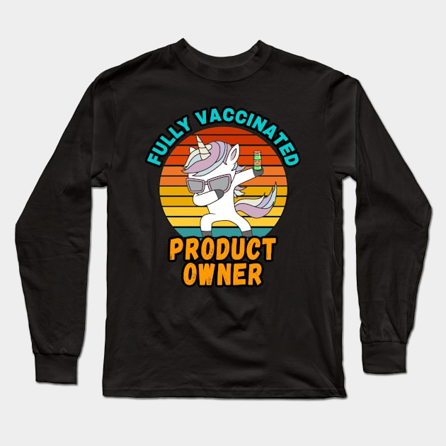 PRODUCT OWNER FULLY VACCINATED DUBBING UNICORN PONY DESIGN  VINTAGE CLASSIC RETRO AND COLORFUL PERFECT FOR  PRODUCT OWNER GIFTS Long Sleeve T-Shirt by Unabashed Enthusiasm